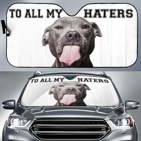 Pitbull Dog To All My Haters Funny Car Auto Sunshade