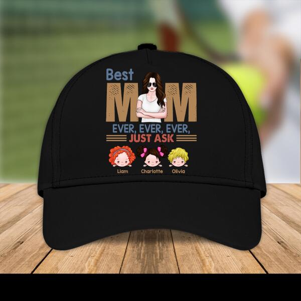 Best Mom Ever Just Ask Personalized Cap, Best Gift For Mother
