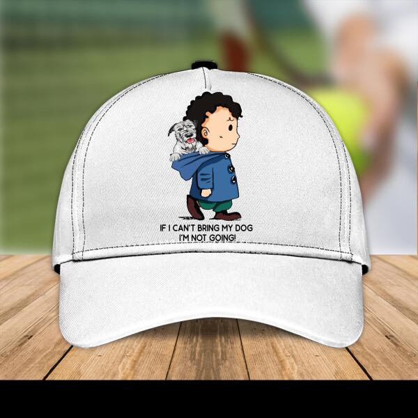 If I Can Not Bring My Dog I Will Not Go Personalized 3D Cap For Dog Lover