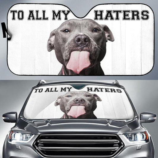 Pitbull Dog To All My Haters Funny Car Auto Sunshade