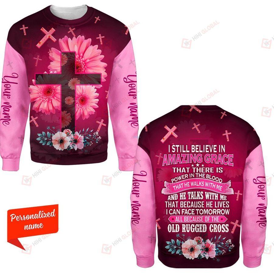 I Still Believe In Amazing Grace That There's Power In The Blood That He Walks With. Me All Over Printed Shirts Hoodie TA