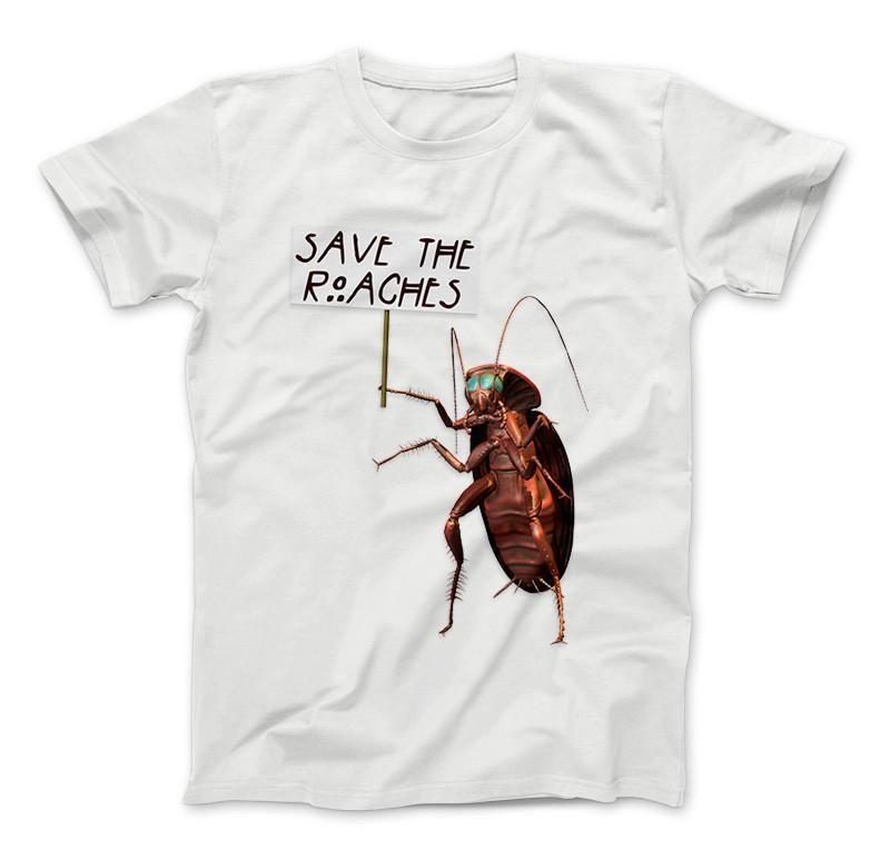 Save The Roaches Funny T-Shirt Giant Cockroach With Sign-Apparel-Love Family & Home-Small-White-Standard T-Vibe Cosy™