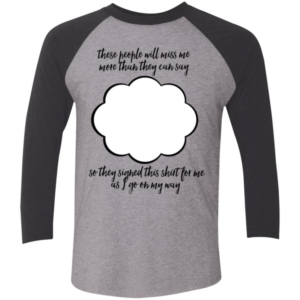 Farewell Coworker Friend Going Away Gift Signature Shirts-Apparel-CustomCat-NL6051 Next Level Tri-Blend 3/4 Sleeve Baseball Raglan T-Shirt-Premium Heather/Vintage Black-S-Vibe Cosy™