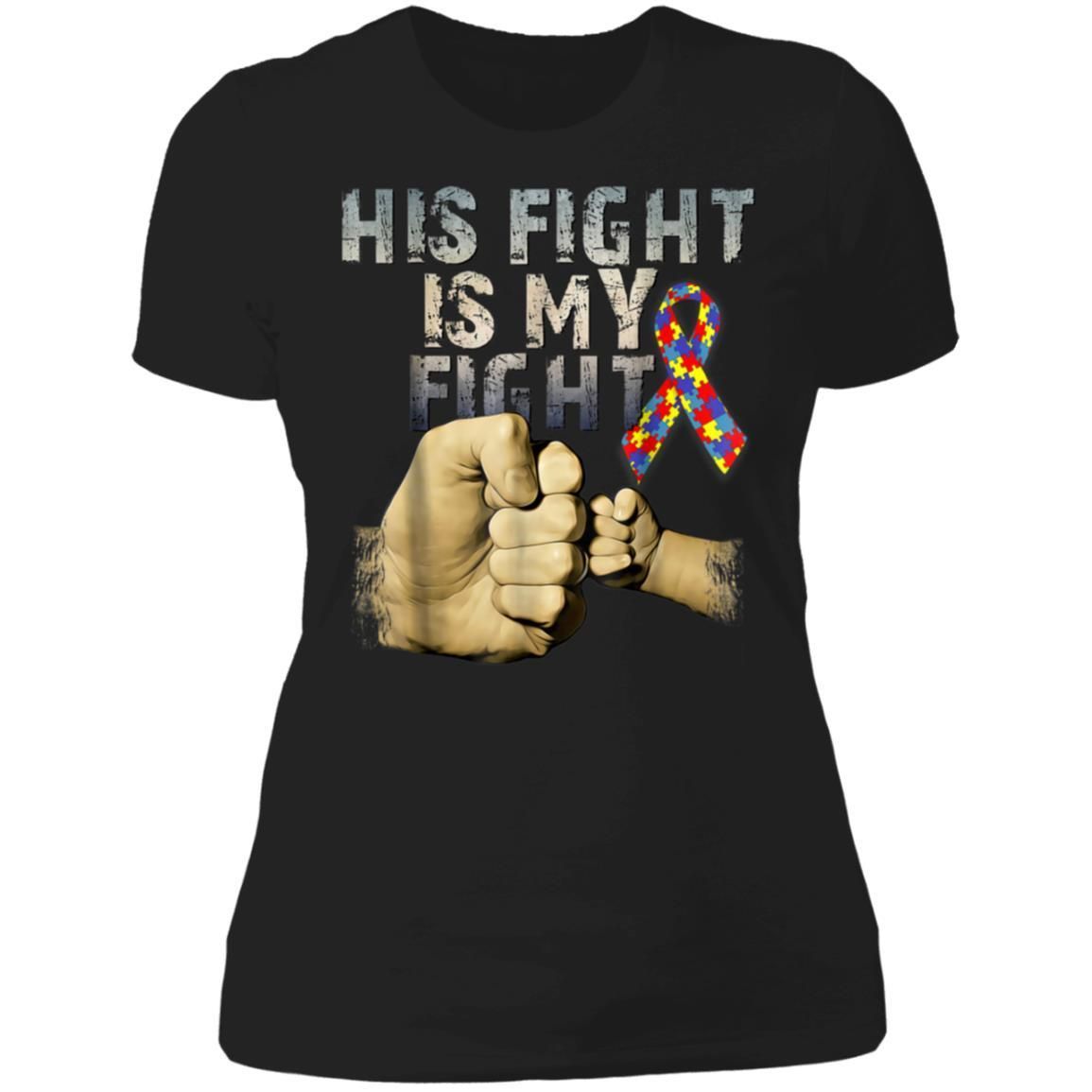 His Fight Is My Fight Autism Awareness and Support Shirts TA030716-Apparel-CustomCat-NL3900 Ladies' Boyfriend T-Shirt-Black-M-Vibe Cosy™