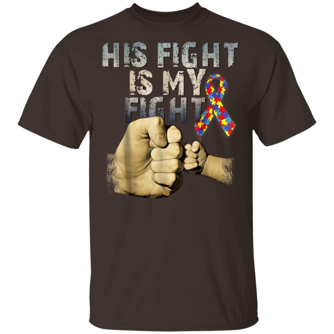 His Fight Is My Fight Autism Awareness and Support Shirts TA030716-Apparel-CustomCat-G500 5.3 oz. T-Shirt-Dark Chocolate-S-Vibe Cosy™