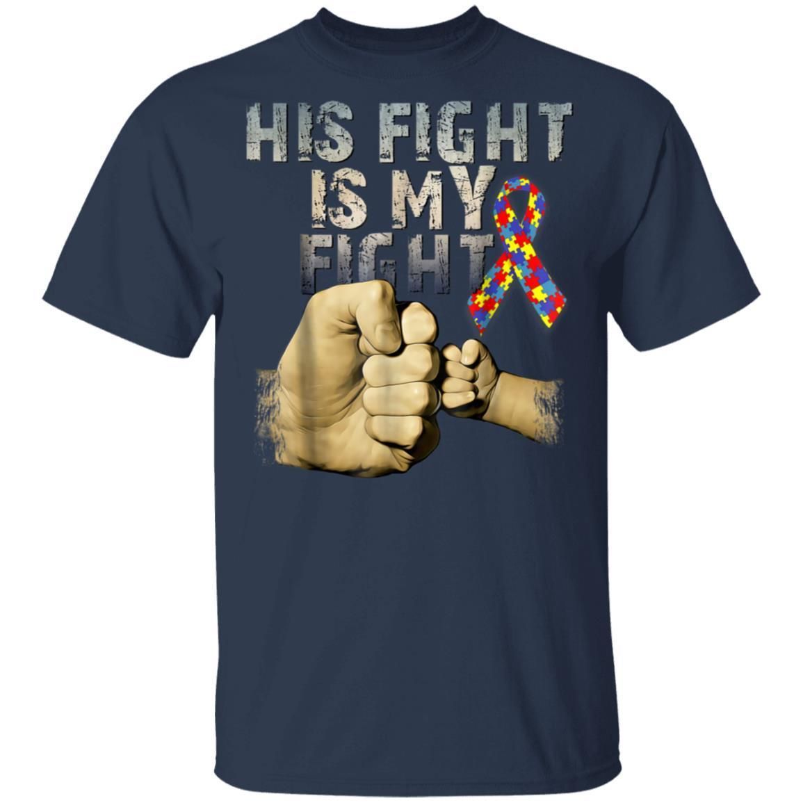 His Fight Is My Fight Autism Awareness and Support Shirts TA030716-Apparel-CustomCat-G500 5.3 oz. T-Shirt-Navy-S-Vibe Cosy™