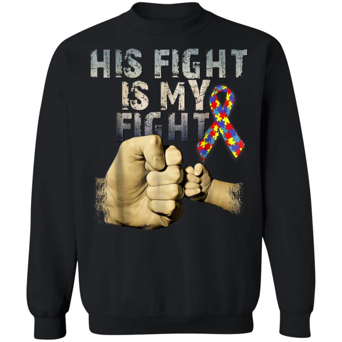 His Fight Is My Fight Autism Awareness and Support Shirts TA030716-Apparel-CustomCat-G180 Crewneck Pullover Sweatshirt 8 oz.-Black-S-Vibe Cosy™