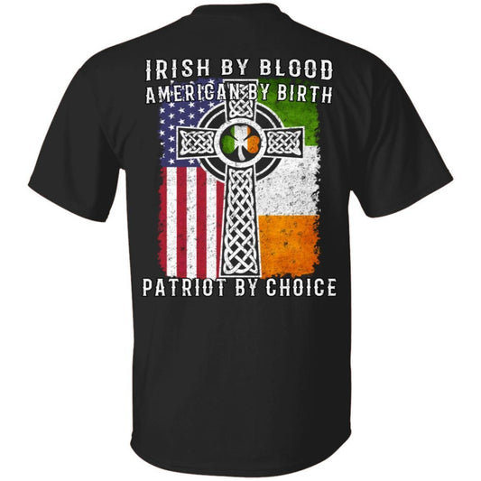 Irish By Blood American By Birth Patriot By Choice shirts (Back Side)-Apparel-CustomCat-G500 Gildan 5.3 oz. T-Shirt-Black-S-Vibe Cosy™