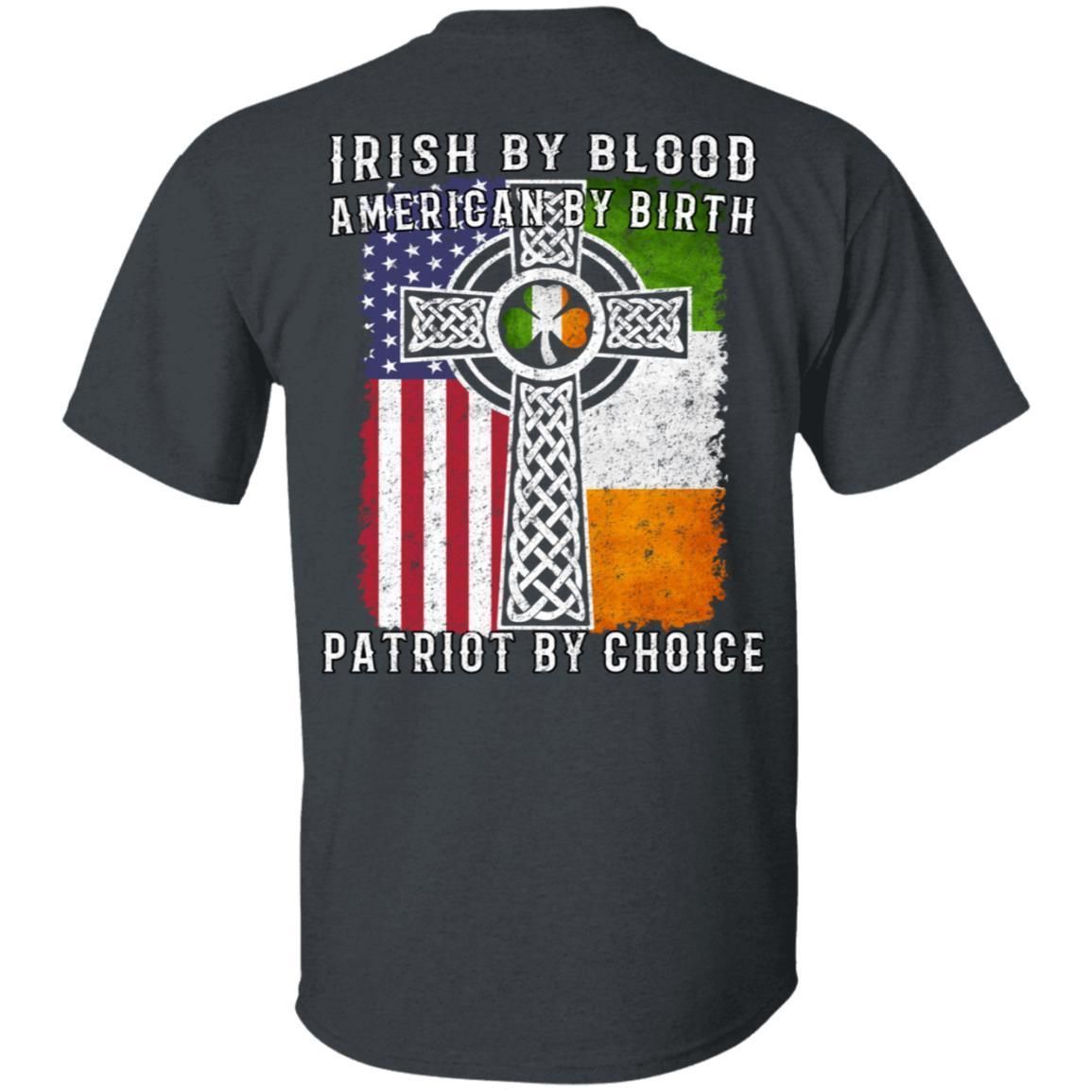 Irish By Blood American By Birth Patriot By Choice shirts (Back Side)-Apparel-CustomCat-G500 Gildan 5.3 oz. T-Shirt-Dark Heather-S-Vibe Cosy™