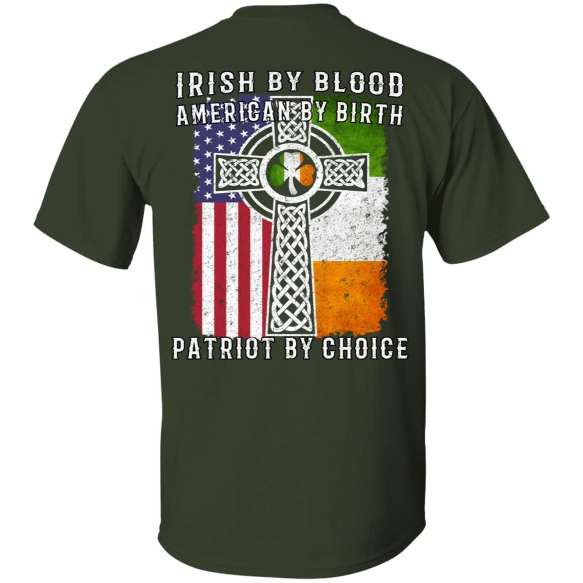Irish By Blood American By Birth Patriot By Choice shirts (Back Side)-Apparel-CustomCat-G500 Gildan 5.3 oz. T-Shirt-Forest-S-Vibe Cosy™