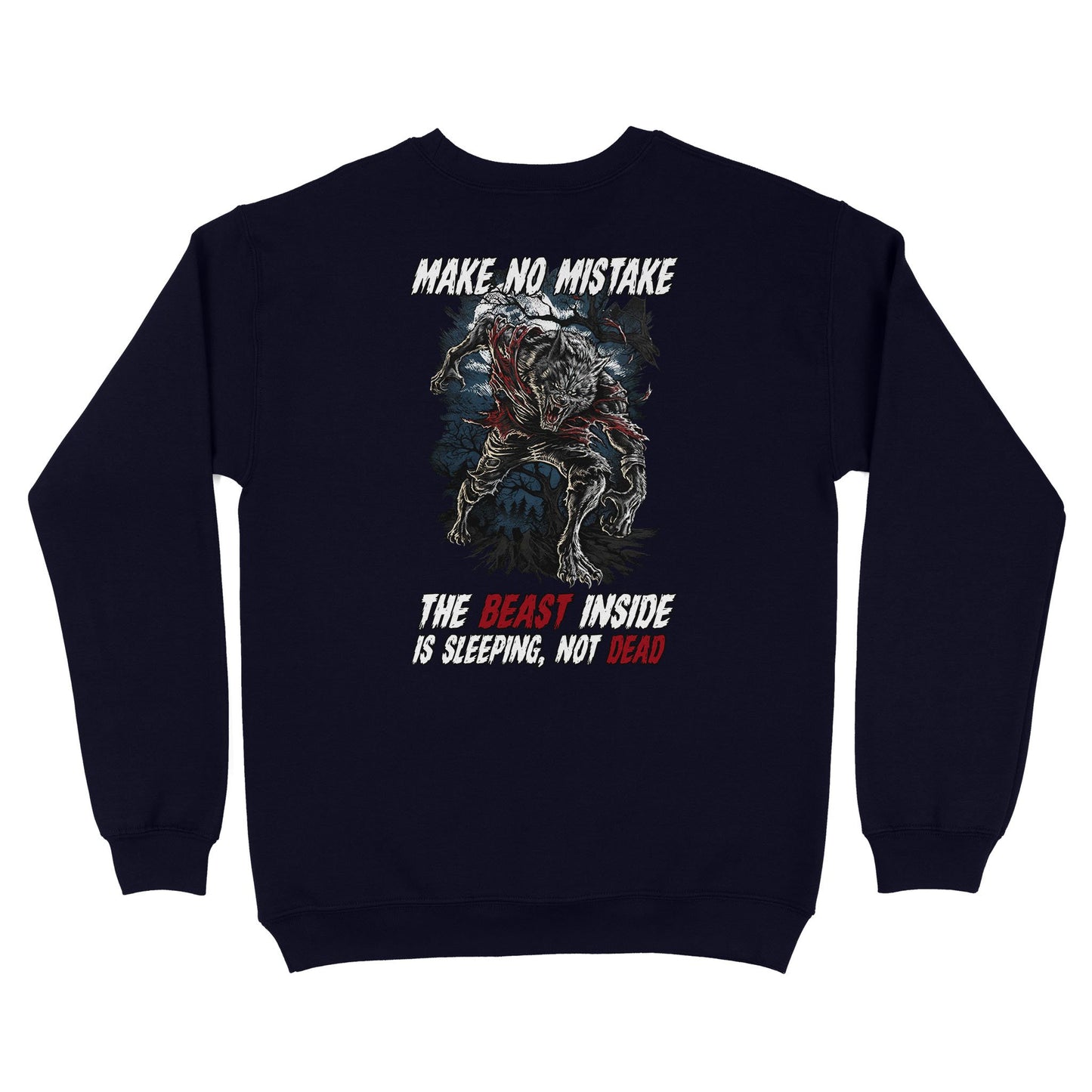 Make No Mistake, The  Beast Inside Is Sleeping, Not Dead SweatShirt
