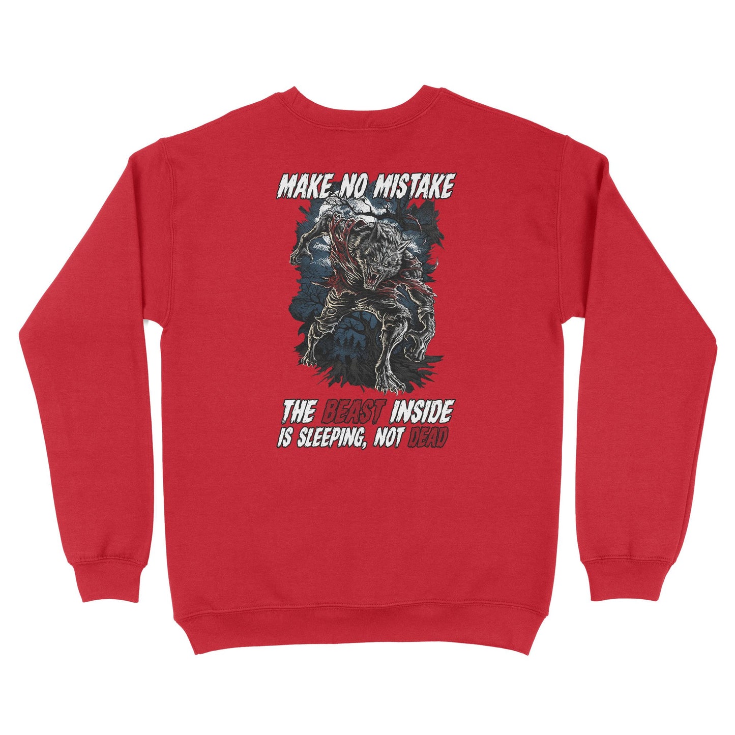 Make No Mistake, The  Beast Inside Is Sleeping, Not Dead SweatShirt