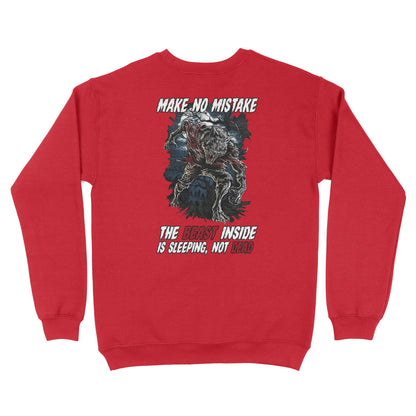 Make No Mistake, The  Beast Inside Is Sleeping, Not Dead SweatShirt