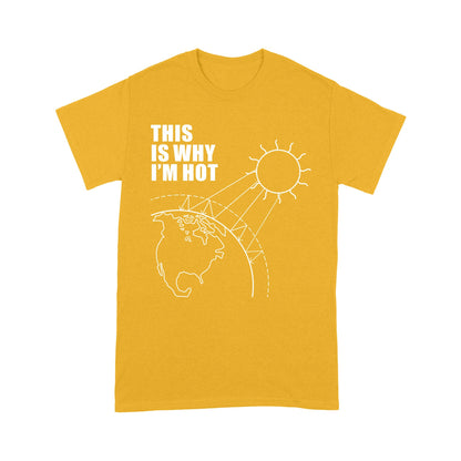 This Is Why I'm Hot Funny Science T-Shirt