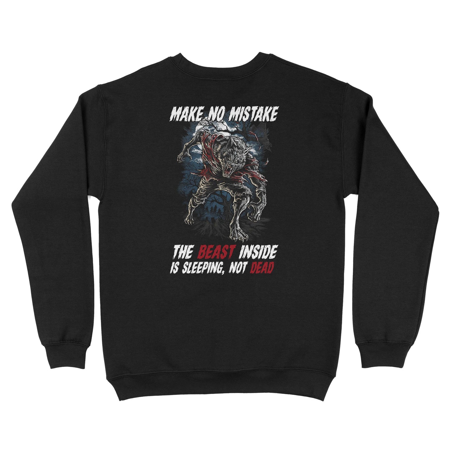 Make No Mistake, The  Beast Inside Is Sleeping, Not Dead SweatShirt