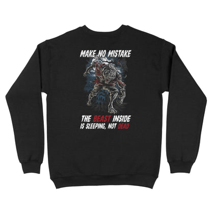 Make No Mistake, The  Beast Inside Is Sleeping, Not Dead SweatShirt