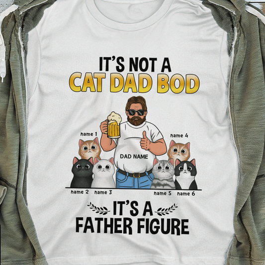 It's Not A Cat Dad Bod, It's A Father Figure Personalized T-Shirt