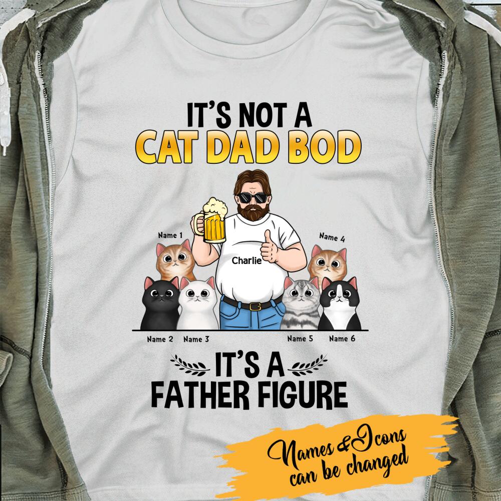 It's Not A Cat Dad Bod, It's A Father Figure Personalized T-Shirt