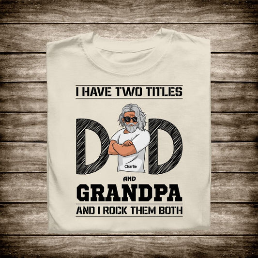 Dad and Grandpa, I Rock Them Both Personalized T-Shirt
