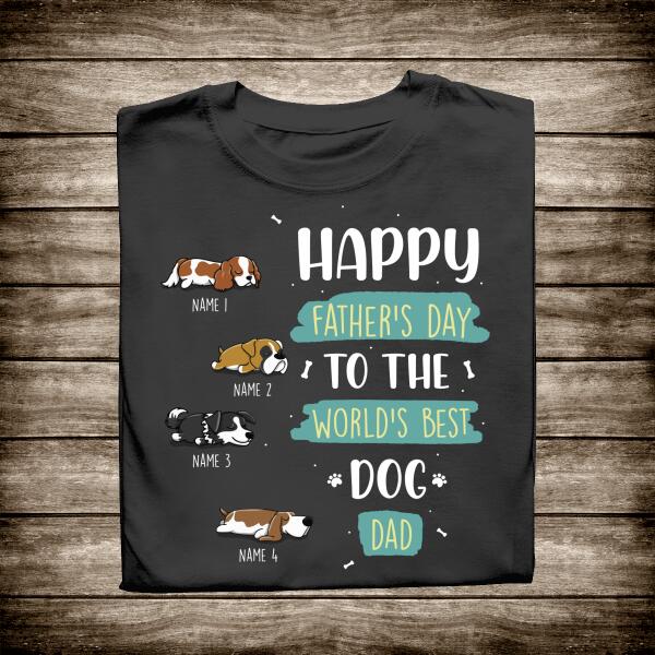 Happy Father's Day To The World's Best Dog Dad Personalized T-shirt