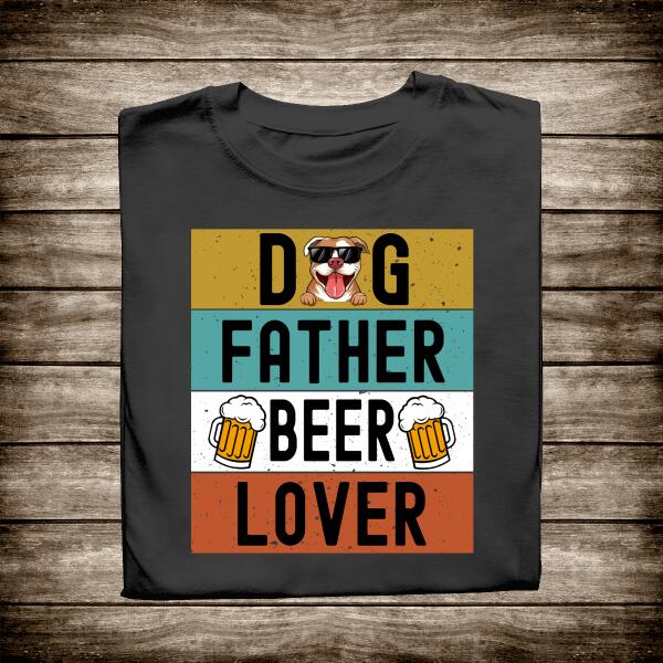 Dog Father And Beer Lover Personalized T-shirt Amazing Gift For Dad
