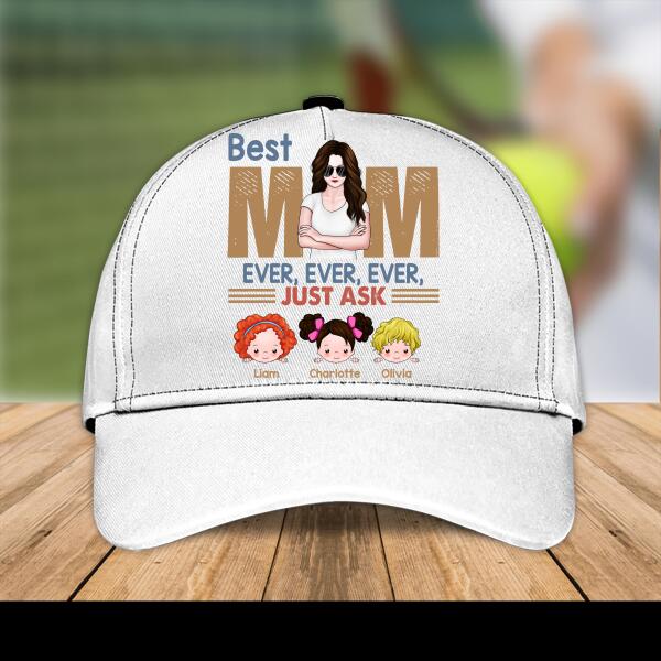 Best Mom Ever Just Ask Personalized Cap, Best Gift For Mother