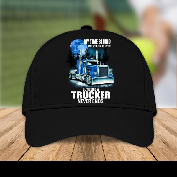 My time Behind The Wheels Is Over, But Being A Trucker Never Ends Personalized Cap, Best Gift For Dad And Grandpa