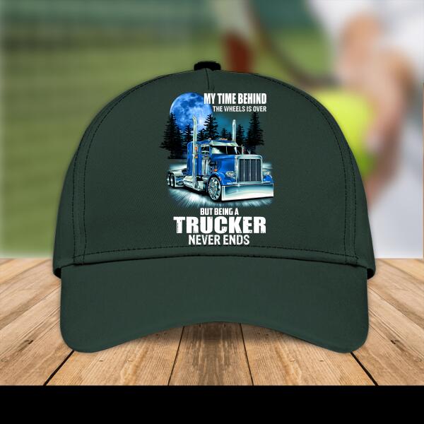 My time Behind The Wheels Is Over, But Being A Trucker Never Ends Personalized Cap, Best Gift For Dad And Grandpa