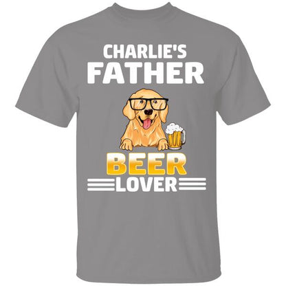 Dog Father Beer Lover Personalized T-shirt For Dog Lover Special Gift For Dad Papa