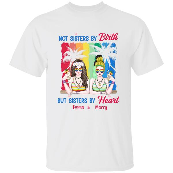 Not Sisters by Birth But Sisters By Heart Personalized T-shirt Amazing Gift For Friend