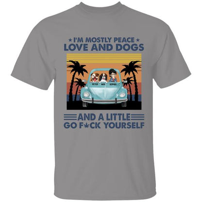 I'm Mostly Peace Love And Dog Personalized T-shirt For Dog Lover Amazing Gift For Friends