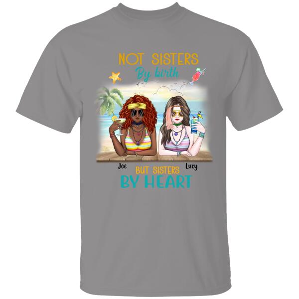 Not Sisters By Heart But Sisters By Birth Personalized T-shirt For You Friends