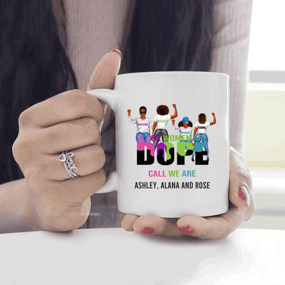 Black Women Are Dope Personalized T-Shirt, Mug, Special Gifts For Friends And Women