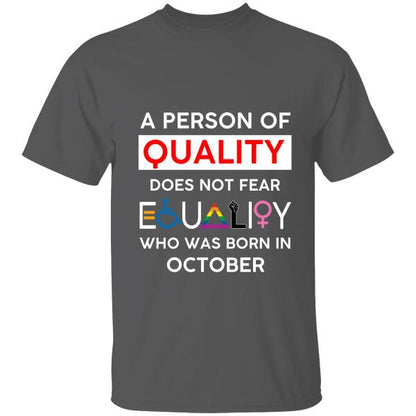 A Person Of Quality Does Not Fear Equality Personalized T-shirt, Best Gifts For Friends