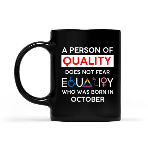 A Person Of Quality Does Not Fear Equality Personalized T-shirt, Best Gifts For Friends