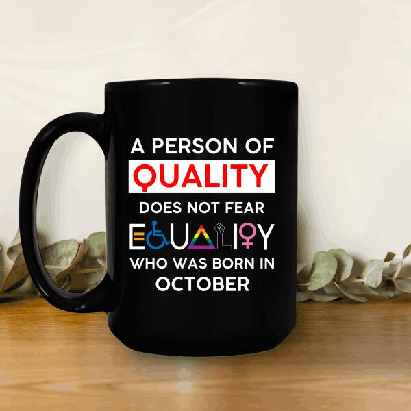 A Person Of Quality Does Not Fear Equality Personalized T-shirt, Best Gifts For Friends