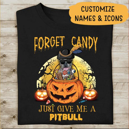 Forget Candy Just Give Me Personalized T-Shirt, Mug, Best Gifts For Dog Lovers And Halloween Occasion
