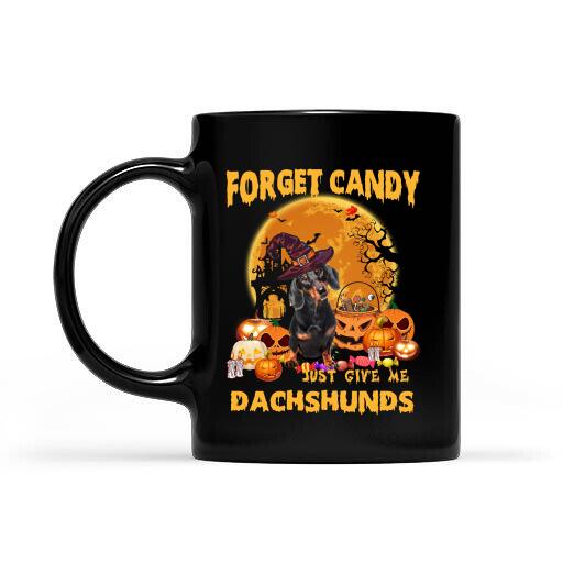 Forget A Candy Give Me - BLACK Dachshund Personalized T-shirt, Mug, Best Gifts For Dog Lovers And Halloween Occasion
