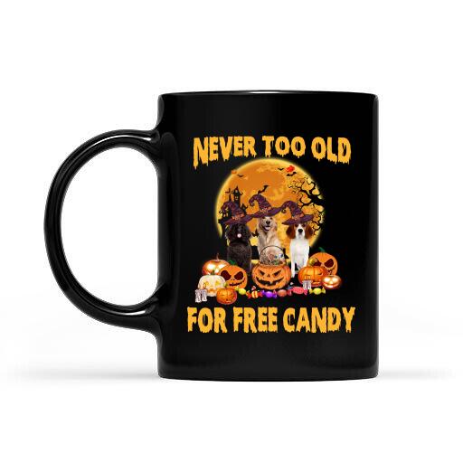 Never Too Old For Free Candy Personalized T-Shirt, Mug, Best Gifts For Dog Lovers And Halloween Occasion