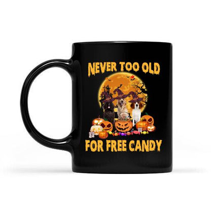 Never Too Old For Free Candy Personalized T-Shirt, Mug, Best Gifts For Dog Lovers And Halloween Occasion