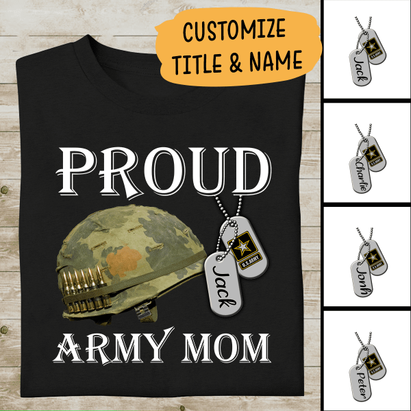 Custom Name And Family Member, Helmet Military, Proud Army Mom, Dad, Wife Personalized T-Shirt, Best Gift For Military