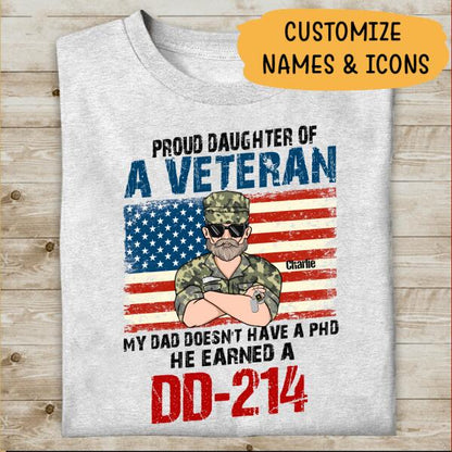 Proud Daughter Of A Veteran My Dad Doesn't Have A PHD He Earned A DD-214 Personalized T-shirt, Best Gift For Veterans Day