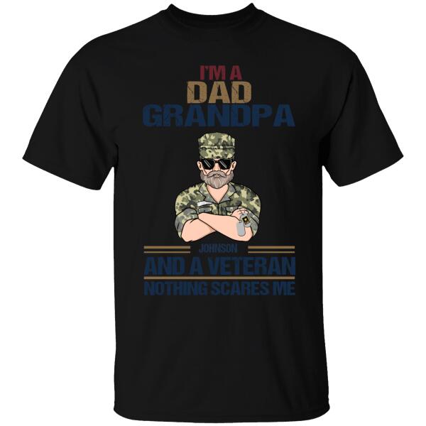 I'm A Dad, Grandpa, And A Veteran Nothing Scares Me Personalized T-shirt For Dad Papa Grandpa