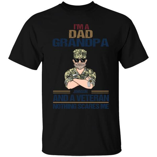 I'm A Dad, Grandpa, And A Veteran Nothing Scares Me Personalized T-shirt For Dad Papa Grandpa
