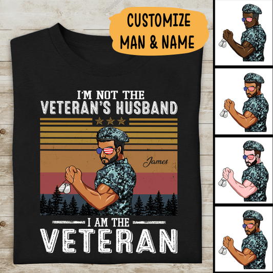 I'm Not The Veteran's Husband I Am The Veteran Personalized T-shirt, Best Gift For Dad Granpa Veterans