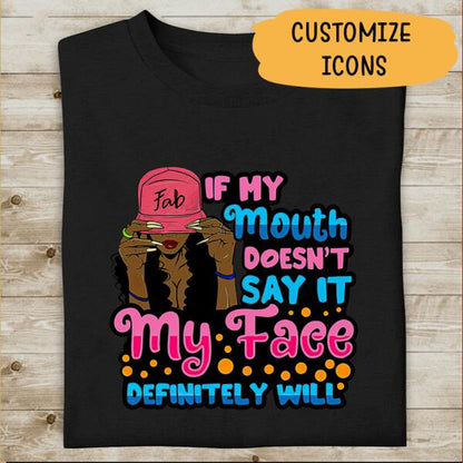 If My Mouth Doesn't Say It My Face Definite Will Personalized T-shirt, Best Gift For Women