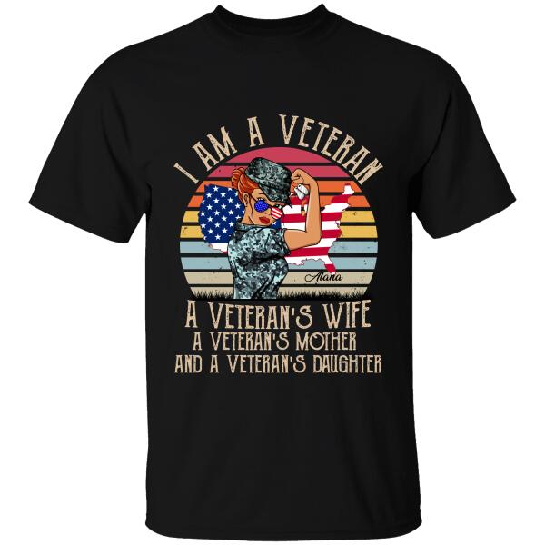 I Am a Veteran a Veteran’s Wife a Veteran’s Mother and a Veteran’s Daughter Personalized T-Shirt, Special Gift For Veterans