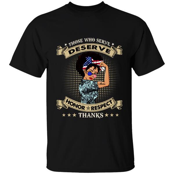 Those Who Serve Deserve Honor Respect Thanks Personalized T-shirt, Best Gift For Mom, Grandma Veterans