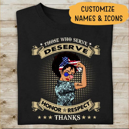 Those Who Serve Deserve Honor Respect Thanks Personalized T-shirt, Best Gift For Mom, Grandma Veterans