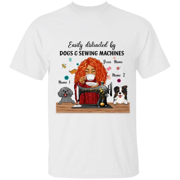 Dogs Sewing Custom Shirt Easily Distracted By Dogs And Sewing Machines Personalized T-shirt, Best Gift For Mom Grandma and Sewing Lovers